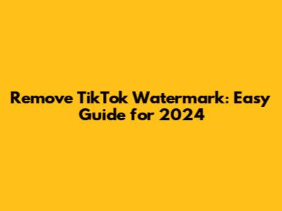 Remove TikTok Watermark: Easy Guide for 2024