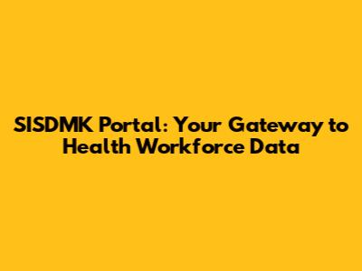 SISDMK Portal: Your Gateway to Health Workforce Data