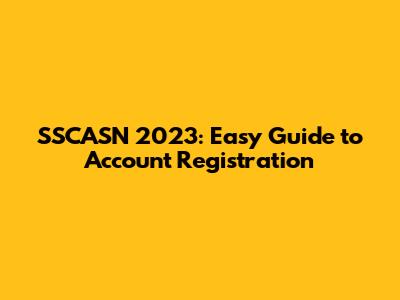 SSCASN 2023: Easy Guide to Account Registration