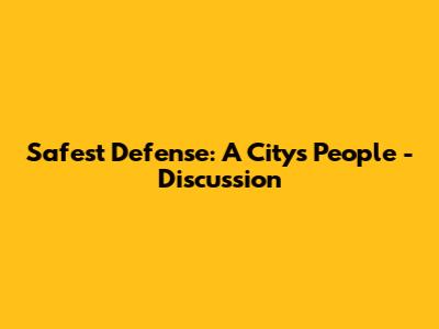 Safest Defense: A City's People - Discussion