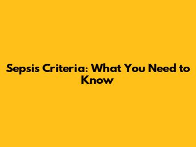 Sepsis Criteria: What You Need to Know