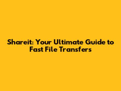 Shareit: Your Ultimate Guide to Fast File Transfers