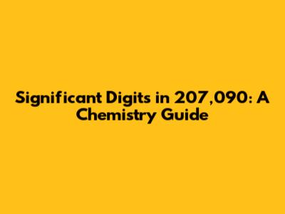 Significant Digits in 207,090: A Chemistry Guide