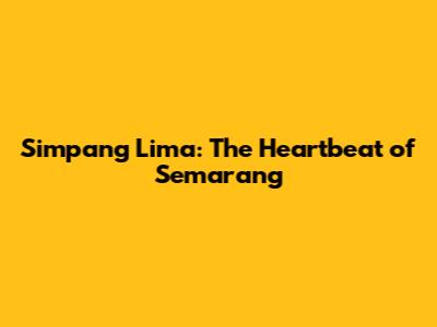 Simpang Lima: The Heartbeat of Semarang