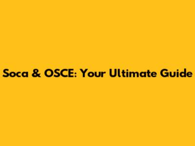 Soca & OSCE: Your Ultimate Guide