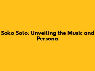 Soko Solo: Unveiling the Music and Persona