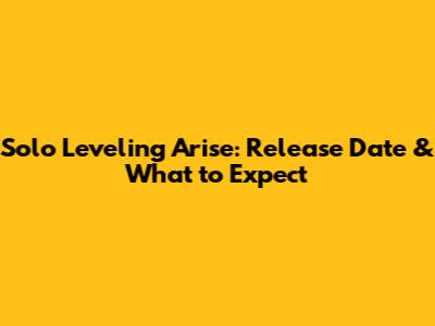 Solo Leveling Arise: Release Date & What to Expect