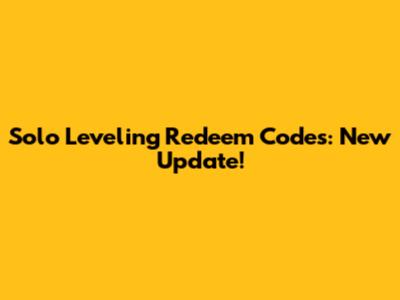 Solo Leveling Redeem Codes: New Update!