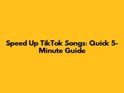 Speed Up TikTok Songs: Quick 5-Minute Guide