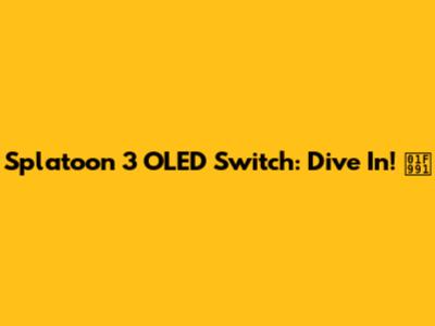 Splatoon 3 OLED Switch: Dive In! 🦑