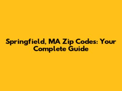 Springfield, MA Zip Codes: Your Complete Guide