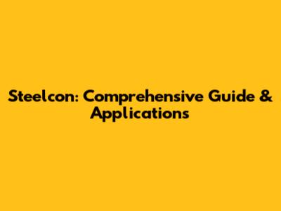 Steelcon: Comprehensive Guide & Applications