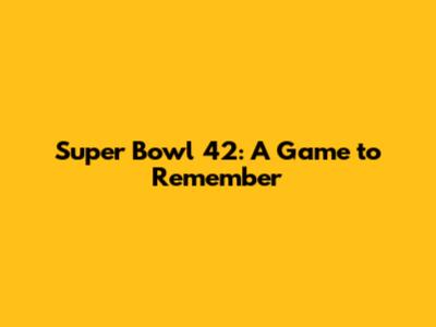 Super Bowl 42: A Game to Remember