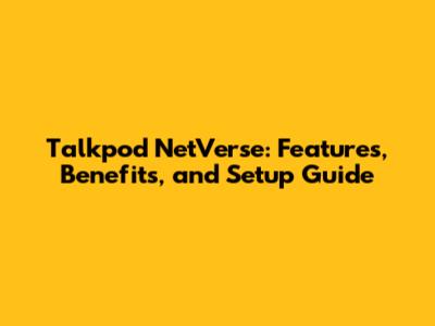 Talkpod NetVerse: Features, Benefits, and Setup Guide