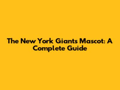 The New York Giants Mascot: A Complete Guide