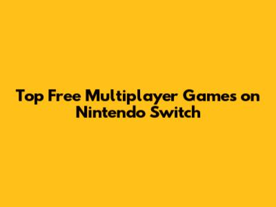 Top Free Multiplayer Games on Nintendo Switch