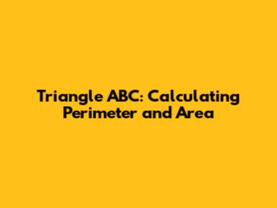 Triangle ABC: Calculating Perimeter and Area