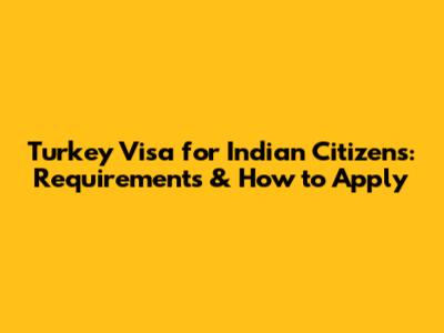 Turkey Visa for Indian Citizens: Requirements & How to Apply