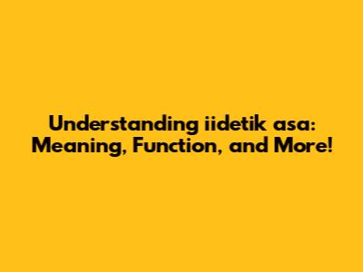 Understanding iidetik asa: Meaning, Function, and More!