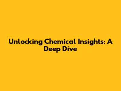 Unlocking Chemical Insights: A Deep Dive