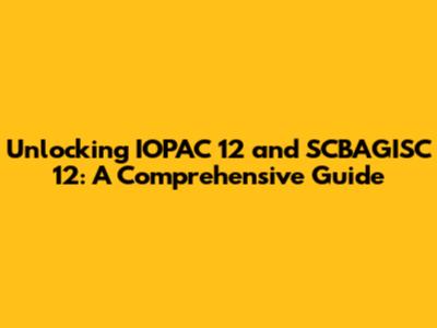 Unlocking IOPAC 12 and SCBAGISC 12: A Comprehensive Guide