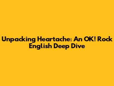 Unpacking Heartache: An OK! Rock English Deep Dive