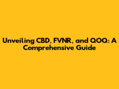 Unveiling CBD, FVNR, and QOQ: A Comprehensive Guide
