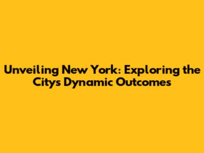 Unveiling New York: Exploring the City's Dynamic Outcomes