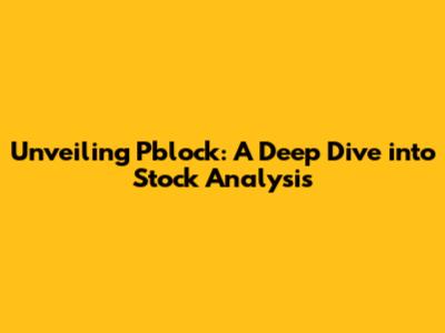 Unveiling Pblock: A Deep Dive into Stock Analysis