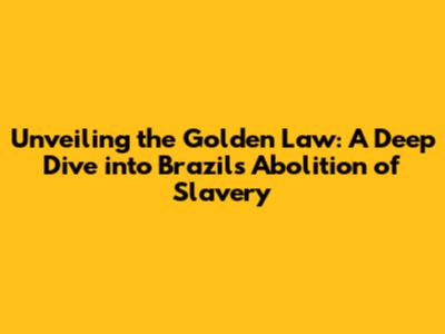 Unveiling the Golden Law: A Deep Dive into Brazil's Abolition of Slavery