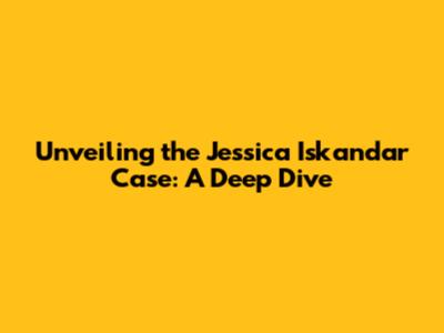 Unveiling the Jessica Iskandar Case: A Deep Dive