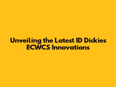 Unveiling the Latest ID Dickies ECWCS Innovations