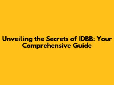 Unveiling the Secrets of IDBB: Your Comprehensive Guide