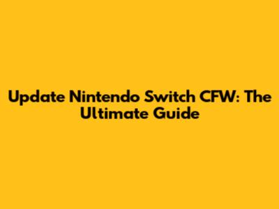 Update Nintendo Switch CFW: The Ultimate Guide