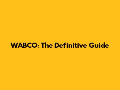 WABCO: The Definitive Guide