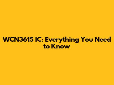 WCN3615 IC: Everything You Need to Know
