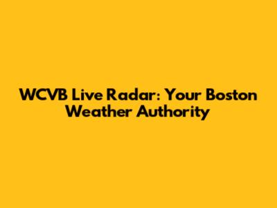 WCVB Live Radar: Your Boston Weather Authority