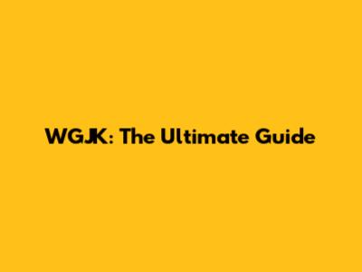 WGJK: The Ultimate Guide