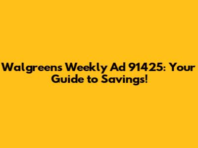 Walgreens Weekly Ad 91425: Your Guide to Savings!