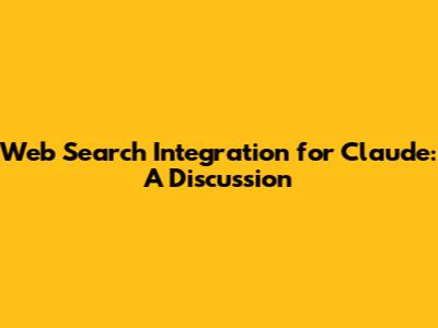Web Search Integration for Claude: A Discussion