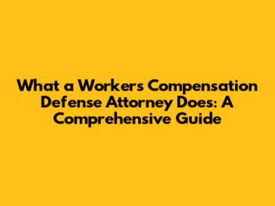 What a Workers' Compensation Defense Attorney Does: A Comprehensive Guide