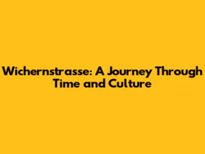 Wichernstrasse: A Journey Through Time and Culture