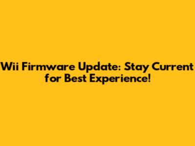 Wii Firmware Update: Stay Current for Best Experience!