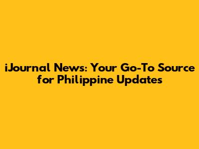 iJournal News: Your Go-To Source for Philippine Updates