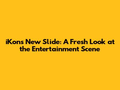 iKon's New Slide: A Fresh Look at the Entertainment Scene