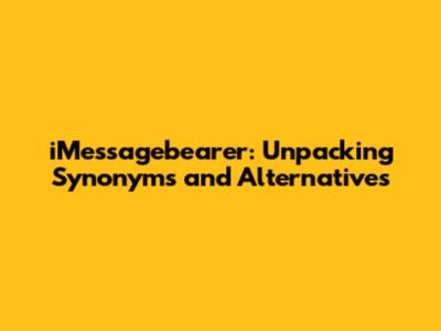 iMessagebearer: Unpacking Synonyms and Alternatives
