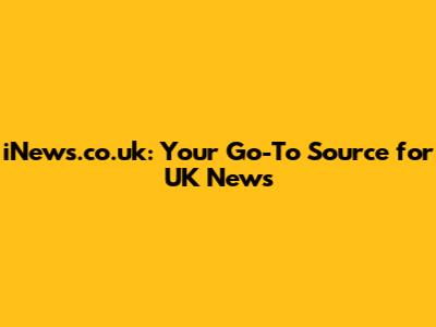 iNews.co.uk: Your Go-To Source for UK News