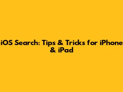 iOS Search: Tips & Tricks for iPhone & iPad