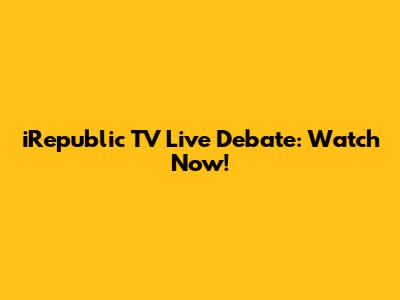 iRepublic TV Live Debate: Watch Now!