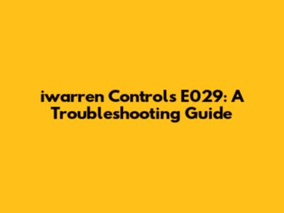 iwarren Controls E029: A Troubleshooting Guide